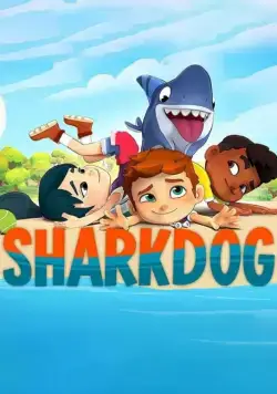 Акулопёс / Sharkdog (2021) сериал мультфильм скачать через торрет бесплатно в хорошем качестве