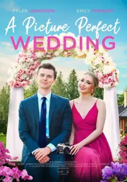 Свадьба с идеальными фотографиями / A Picture Perfect Wedding (2021) фильм скачать через торрет бесплатно в хорошем качестве