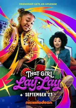 Ох уж эта Лэй-Лэй / That Girl Lay Lay (2021) cериал скачать через торрет бесплатно в хорошем качестве