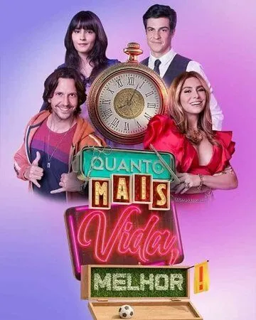 Чем больше жизни, тем лучше / Quanto Mais Vida, Melhor! (2021) cериал скачать через торрет бесплатно в хорошем качестве