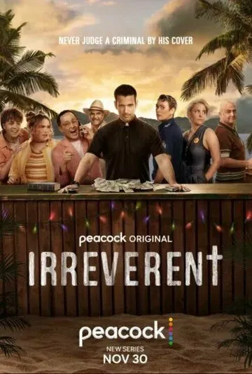 Без почтения / Irreverent (2022) cериал скачать через торрет бесплатно в хорошем качестве