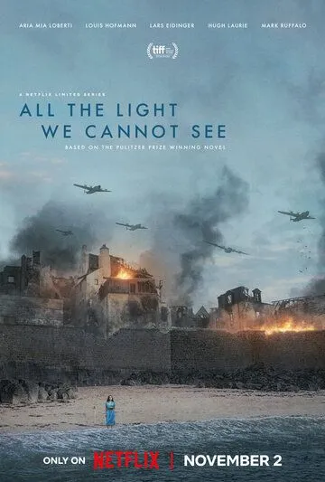 Весь невидимый нам свет / All the Light We Cannot See (2023) cериал скачать через торрет бесплатно в хорошем качестве