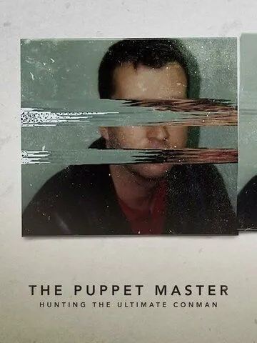Хозяин Марионеток: Охота на величайшего мошенника / The Puppet Master: Hunting the Ultimate Conman (2022) cериал скачать через торрет бесплатно в хорошем качестве