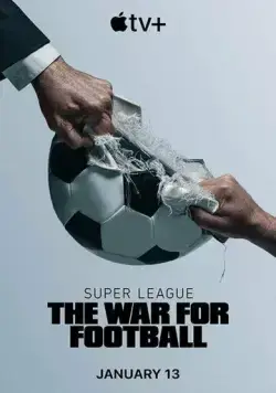 Суперлига: Битва за футбол / Super League: The War for Football (2023) cериал скачать через торрет бесплатно в хорошем качестве