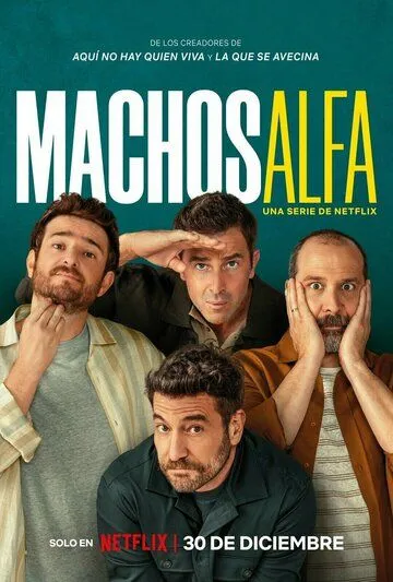 Альфа-самцы / Machos Alfa (2022) cериал скачать через торрет бесплатно в хорошем качестве