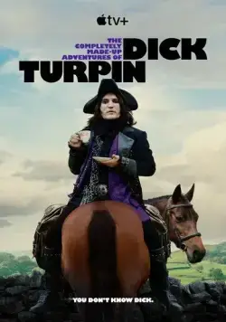 Полностью выдуманные приключения Дика Турпина / The Completely Made-Up Adventures of Dick Turpin (2024) cериал скачать через торрет бесплатно в хорошем качестве