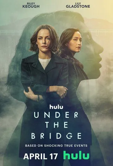 Под мостом / Under the Bridge (2024) cериал скачать через торрет бесплатно в хорошем качестве