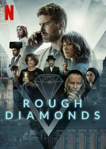 Алмазы / Rough Diamonds (2023) cериал скачать через торрет бесплатно в хорошем качестве