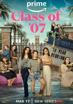 Выпуск '07 / Class of '07 (2023) cериал скачать через торрет бесплатно в хорошем качестве