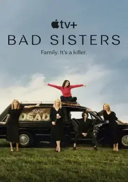 Заговор сестёр Гарви / Bad Sisters (2022) cериал скачать через торрет бесплатно в хорошем качестве