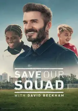 Дэвид Бекхэм: Спаси нашу команду / Save Our Squad (2022) cериал скачать через торрет бесплатно в хорошем качестве
