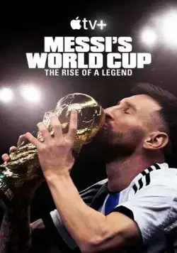Месси и Кубок мира: Путь к вершине / Messi's World Cup: The Rise of a Legend (2024) cериал скачать через торрет бесплатно в хорошем качестве