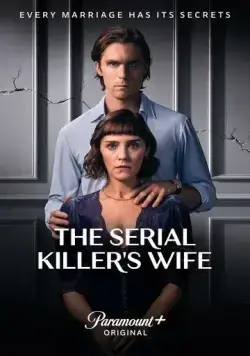 Жена серийного убийцы / The Serial Killer's Wife (2023) cериал скачать через торрет бесплатно в хорошем качестве