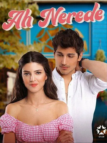 Ах, где / Ah Nerede (2022) cериал скачать через торрет бесплатно в хорошем качестве