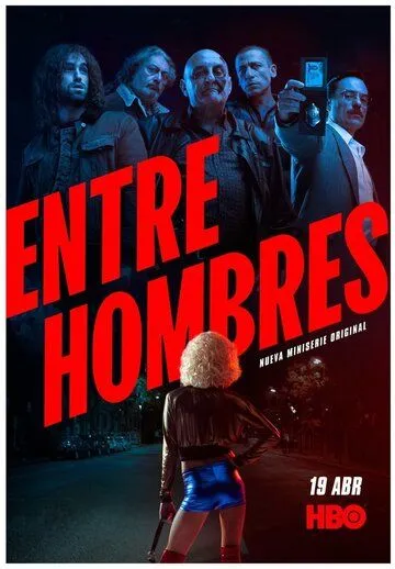 Среди мужчин / Entre Hombres (2021) cериал скачать через торрет бесплатно в хорошем качестве