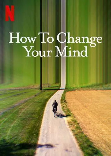 Трансформация ума / How to Change Your Mind (2022) cериал скачать через торрет бесплатно в хорошем качестве