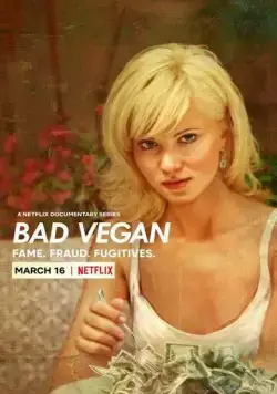 Веган в бегах: слава и мошенничество / Bad Vegan: Fame. Fraud. Fugitives (2022) cериал скачать через торрет бесплатно в хорошем качестве