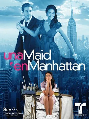 Госпожа Горничная / Una Maid en Manhattan (2011) cериал скачать через торрет бесплатно в хорошем качестве