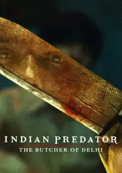 Индийский хищник: Мясник из Дели / Indian Predator: The Butcher of Delhi 2022 смотреть онлайн cериал в хорошем качестве