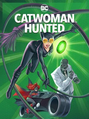 Женщина-кошка: Охота / Catwoman: Hunted (2022) мультфильм скачать через торрет бесплатно в хорошем качестве