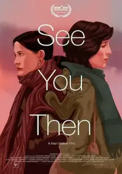 До встречи / See You Then (2021) фильм скачать через торрет бесплатно в хорошем качестве