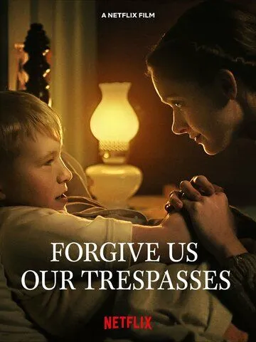 Прости нам грехи наши / Forgive Us Our Trespasses (2022) фильм скачать через торрет бесплатно в хорошем качестве