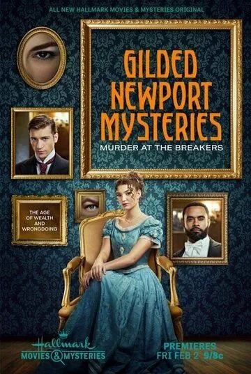 Тайны Ньюпорта: убийство в коттедже Брейкерс / Gilded Newport Mysteries: Murder at the Breakers (2024) фильм скачать через торрет бесплатно в хорошем качестве