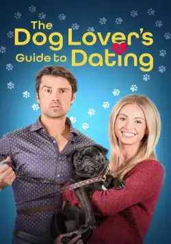 Гид по свиданиям для любителей собак / The Dog Lover's Guide to Dating (2023) фильм скачать через торрет бесплатно в хорошем качестве