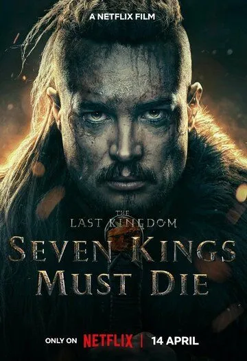 Последнее королевство: Семь королей должны умереть / The Last Kingdom: Seven Kings Must Die (2023) фильм скачать через торрет бесплатно в хорошем качестве