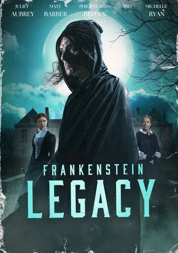Франкенштейн: Наследие / Frankenstein: Legacy (2023) фильм скачать через торрет бесплатно в хорошем качестве