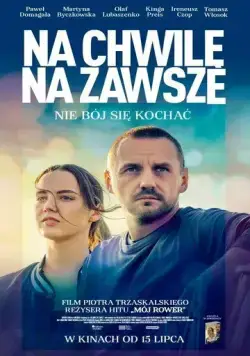Сейчас и навсегда / Na chwile, na zawsze (2022) фильм скачать через торрет бесплатно в хорошем качестве