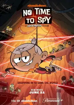Мой шумный дом: Не время шпионить / No Time to Spy: A Loud House Movie (2024) мультфильм скачать через торрет бесплатно в хорошем качестве