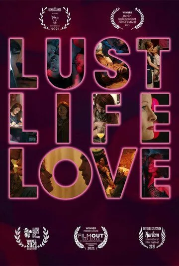 Похоть, жизнь, любовь / Lust Life Love (2021) фильм скачать через торрет бесплатно в хорошем качестве