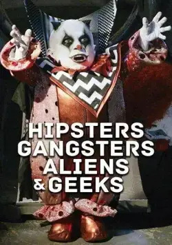 Хипстеры, гангстеры, пришельцы и гики / Aliens, Clowns & Geeks (2019) фильм скачать через торрет бесплатно в хорошем качестве