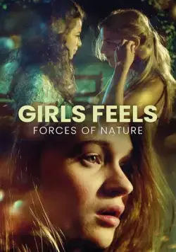 Женские чувства: Силы природы / Girls Feels: Forces of Nature (2022) фильм скачать через торрет бесплатно в хорошем качестве