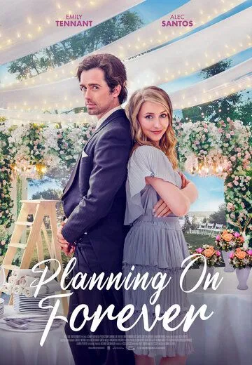 Планы на вечность / Planning on Forever (2022) фильм скачать через торрет бесплатно в хорошем качестве