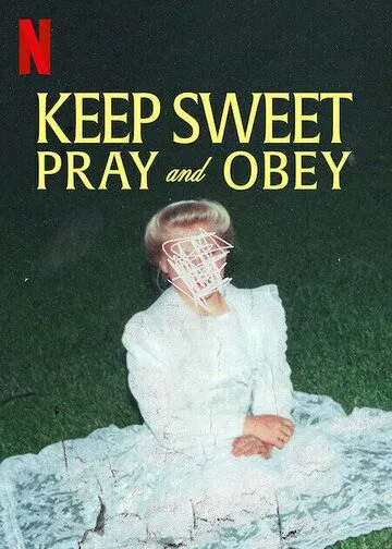 Покоритесь и молитесь / Keep Sweet Pray and Obey (2022) cериал скачать через торрет бесплатно в хорошем качестве