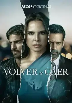 Снова упасть / Volver a Caer (2023) cериал скачать через торрет бесплатно в хорошем качестве