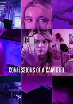 Признания вебкам-модели / Confessions of a Cam Girl (2024) фильм скачать через торрет бесплатно в хорошем качестве
