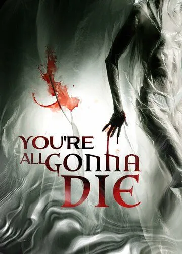 Вы все умрете / You're All Gonna Die (2023) фильм скачать через торрет бесплатно в хорошем качестве