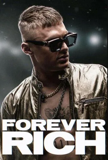 Вечно богатый / Forever Rich (2021) фильм скачать через торрет бесплатно в хорошем качестве