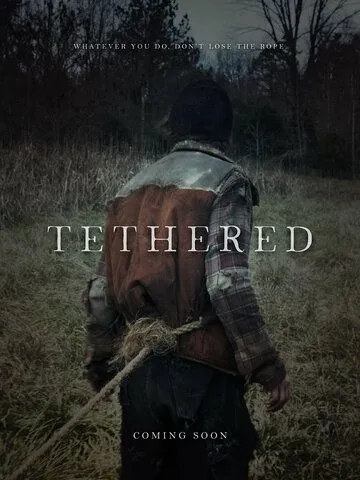 Привязанный / Tethered (2022) фильм скачать через торрет бесплатно в хорошем качестве