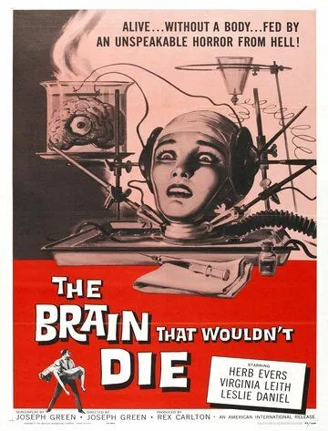 Мозг, который не мог умереть / The Head That Wouldn't Die (1962) фильм скачать через торрет бесплатно в хорошем качестве