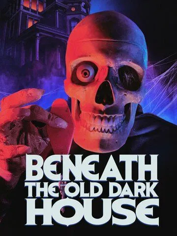 За дверьми старого тёмного дома / Beneath the Old Dark House (2022) фильм скачать через торрет бесплатно в хорошем качестве