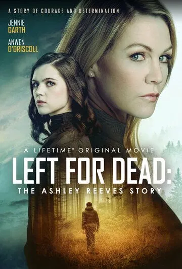 Брошена умирать: История Эшли Ривз / Left for Dead: The Ashley Reeves Story (2021) фильм скачать через торрет бесплатно в хорошем качестве
