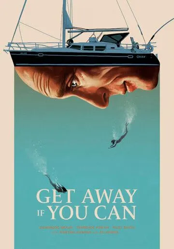 Сваливай, если сможешь / Get Away If You Can (2022) фильм скачать через торрет бесплатно в хорошем качестве