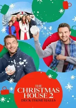 Рождественский дом 2: Украсьте зал / The Christmas House 2: Deck Those Halls (2021) фильм скачать через торрет бесплатно в хорошем качестве