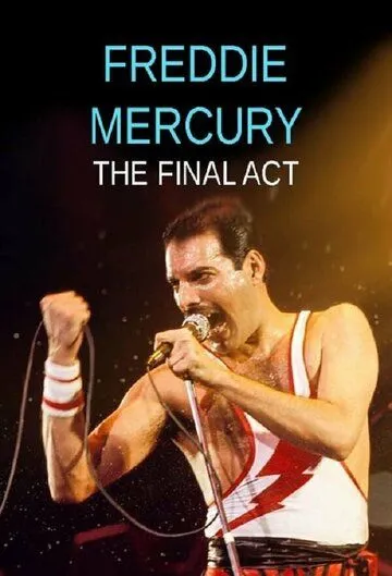 Фредди Меркьюри: Последний акт / Freddie Mercury - The Final Act (2021) фильм скачать через торрет бесплатно в хорошем качестве
