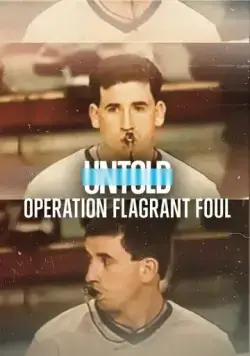 Нерассказанное: Неспортивный фол / Untold: Operation Flagrant Foul (2022) фильм скачать торрент файле бесплатно Скачать Нерассказанное: Неспортивный фол / Untold: Operation Flagrant Foul(2022) фильм с торрента бесплатно