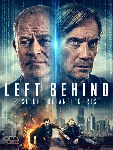 Оставленные: Пришествие антихриста / Left Behind: Rise of the Antichrist (2023) фильм скачать через торрет бесплатно в хорошем качестве